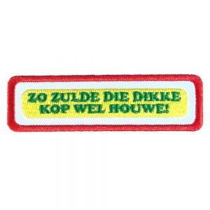 Embleem Oeteldonk Nr. 1255 Uitspraak zo zulde die dikke kop wel houwe