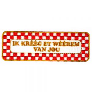 Embleem Brabant Nr. 495 Uitspraak Ik krèèg et wèèrum van jou